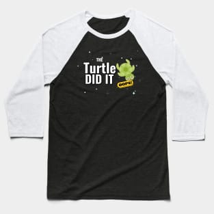 The turtle did it Baseball T-Shirt